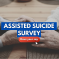 Assisted Suicide Survey